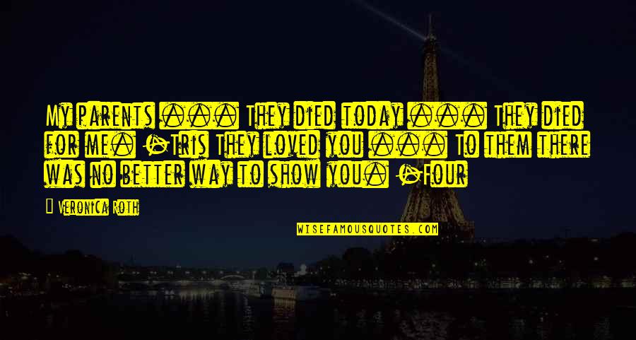 My Parents Died Quotes By Veronica Roth: My parents ... They died today ... They