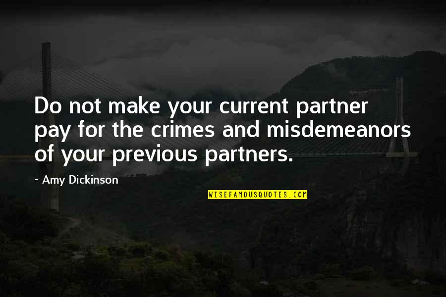 My Partner In Crime Quotes By Amy Dickinson: Do not make your current partner pay for