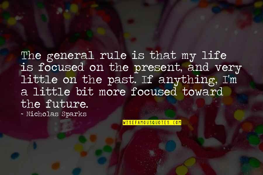 My Past Present And Future Quotes By Nicholas Sparks: The general rule is that my life is My Past Present And Future Quotes By Nicholas Sparks: The general rule is that my life is