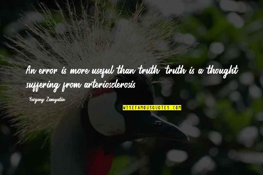 My Perestroika Quotes By Yevgeny Zamyatin: An error is more useful than truth: truth My Perestroika Quotes By Yevgeny Zamyatin: An error is more useful than truth: truth