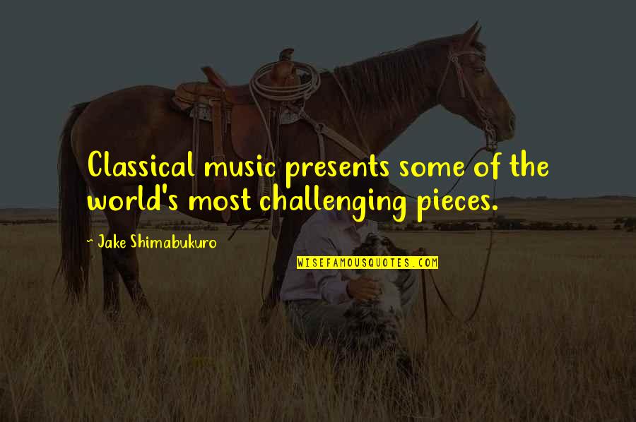 My Perfect Life Dyan Sheldon Quotes By Jake Shimabukuro: Classical music presents some of the world's most