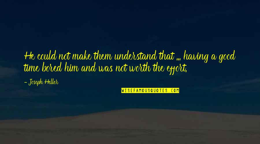 My Perfect Other Half Quotes By Joseph Heller: He could not make them understand that ... My Perfect Other Half Quotes By Joseph Heller: He could not make them understand that ...