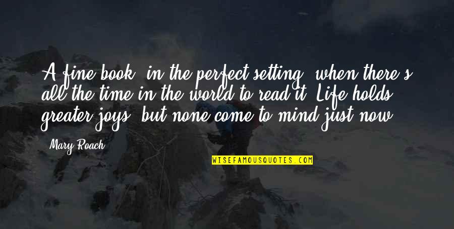 My Perfect World Quotes By Mary Roach: A fine book, in the perfect setting, when My Perfect World Quotes By Mary Roach: A fine book, in the perfect setting, when