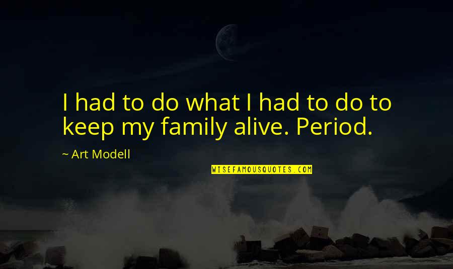 My Period Quotes By Art Modell: I had to do what I had to