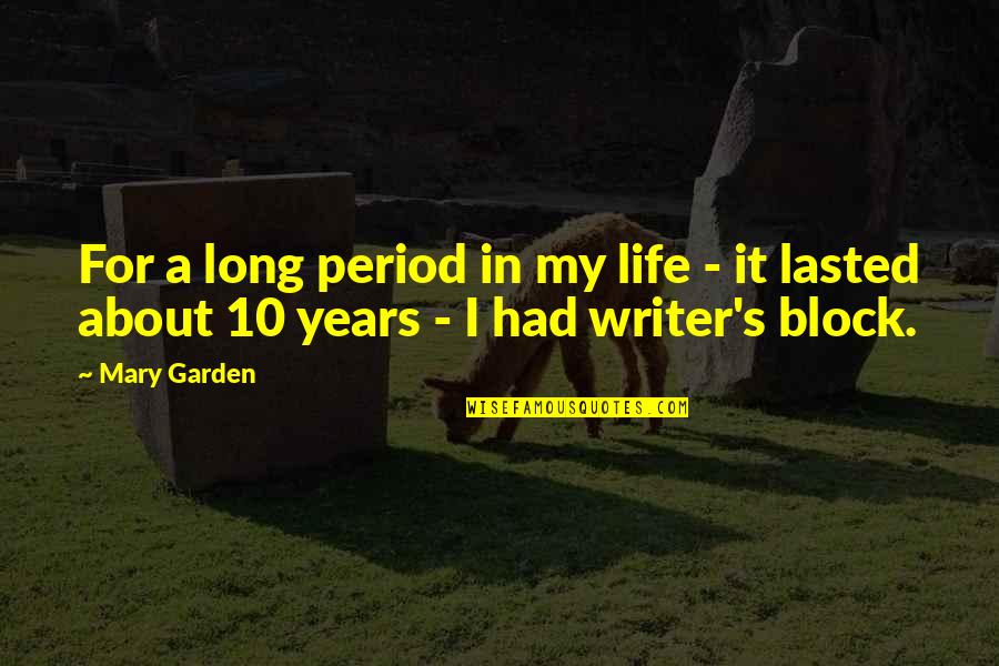 My Period Quotes By Mary Garden: For a long period in my life -