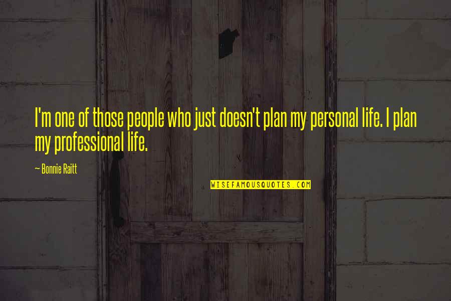 My Personal Quotes By Bonnie Raitt: I'm one of those people who just doesn't My Personal Quotes By Bonnie Raitt: I'm one of those people who just doesn't