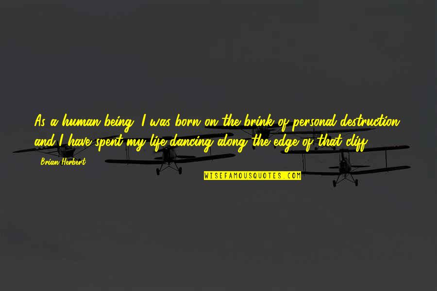 My Personal Quotes By Brian Herbert: As a human being, I was born on My Personal Quotes By Brian Herbert: As a human being, I was born on
