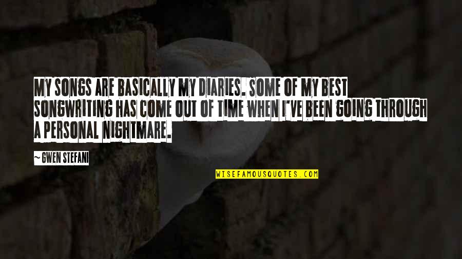 My Personal Quotes By Gwen Stefani: My songs are basically my diaries. Some of My Personal Quotes By Gwen Stefani: My songs are basically my diaries. Some of