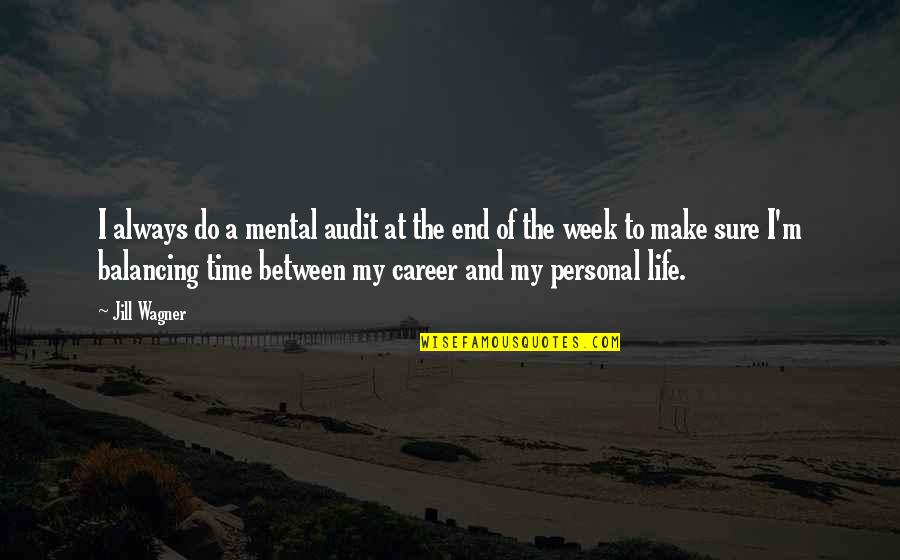 My Personal Quotes By Jill Wagner: I always do a mental audit at the