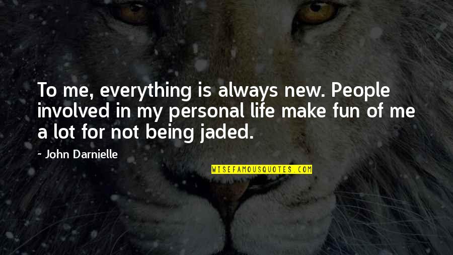 My Personal Quotes By John Darnielle: To me, everything is always new. People involved