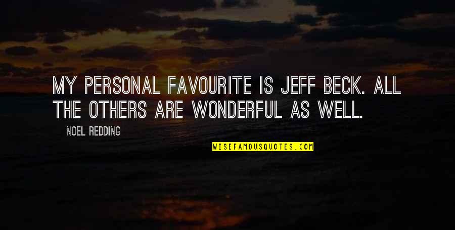 My Personal Quotes By Noel Redding: My personal favourite is Jeff Beck. All the