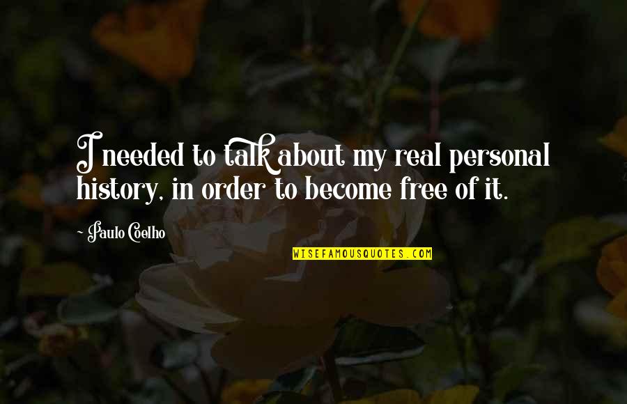 My Personal Quotes By Paulo Coelho: I needed to talk about my real personal