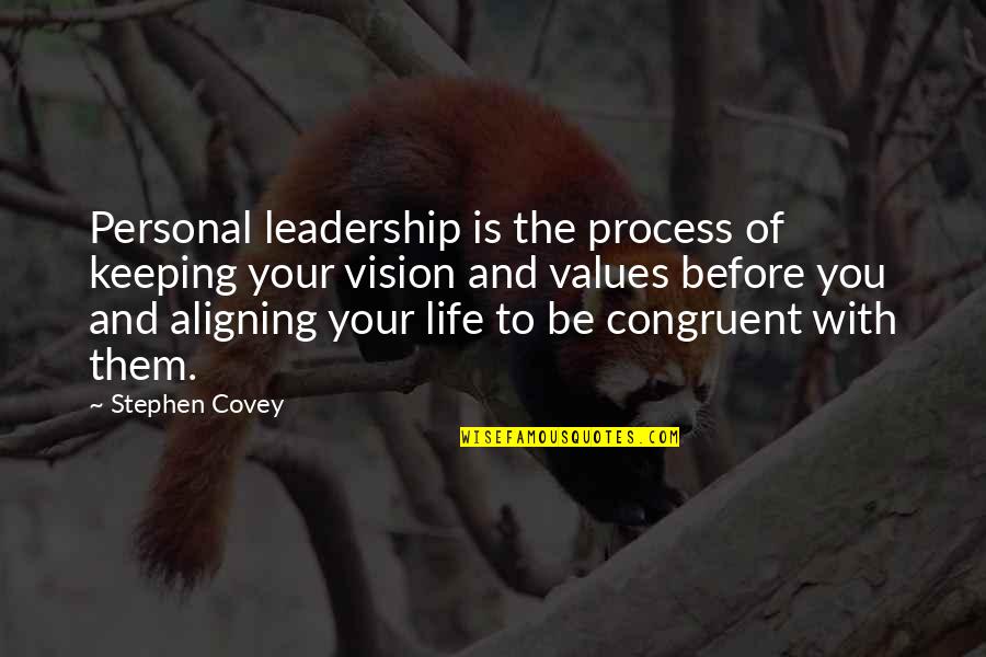 My Personal Vision Quotes By Stephen Covey: Personal leadership is the process of keeping your