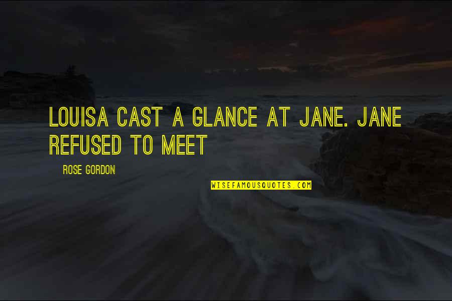 My Personality Short Quotes By Rose Gordon: Louisa cast a glance at Jane. Jane refused
