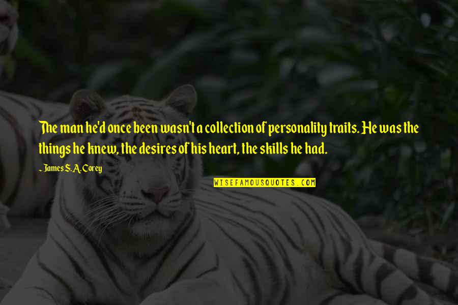 My Personality Traits Quotes By James S.A. Corey: The man he'd once been wasn't a collection My Personality Traits Quotes By James S.A. Corey: The man he'd once been wasn't a collection