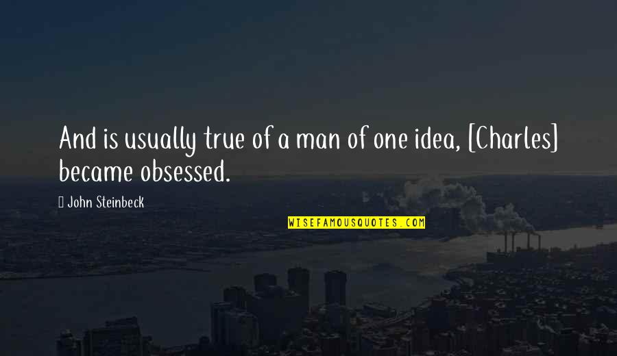 My Personality Traits Quotes By John Steinbeck: And is usually true of a man of My Personality Traits Quotes By John Steinbeck: And is usually true of a man of
