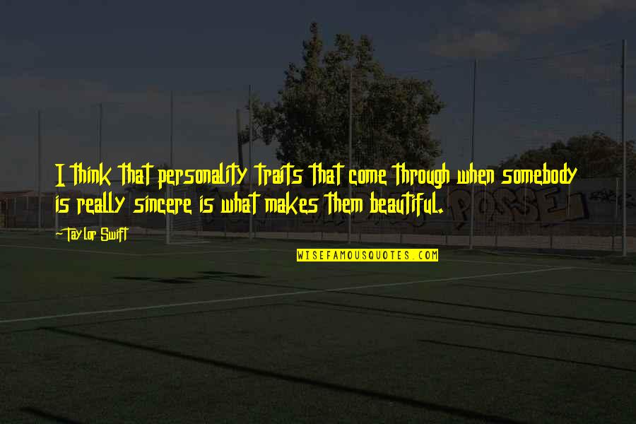 My Personality Traits Quotes By Taylor Swift: I think that personality traits that come through My Personality Traits Quotes By Taylor Swift: I think that personality traits that come through