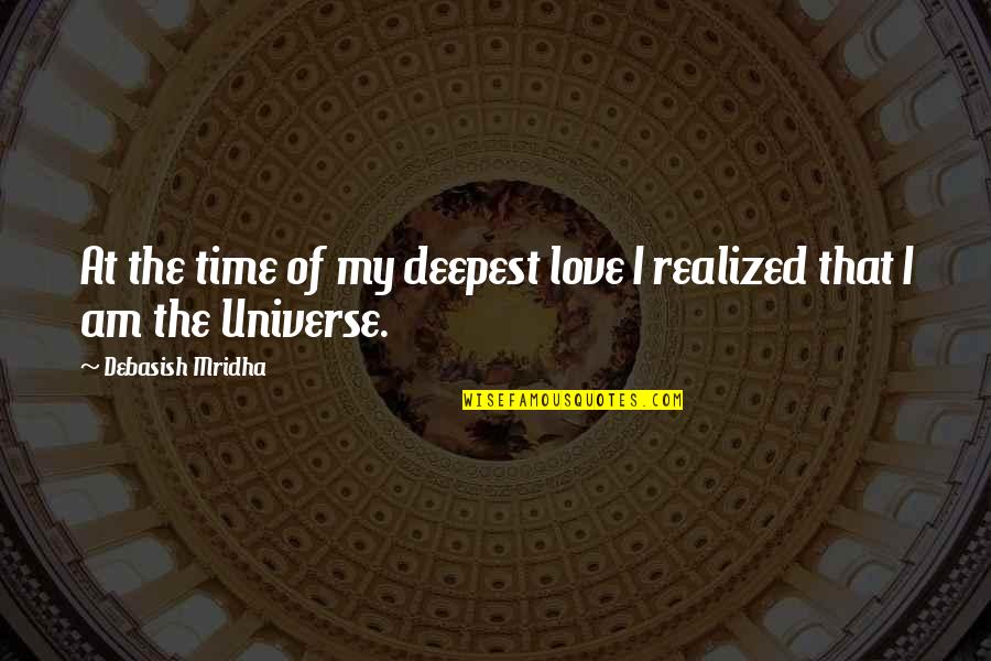 My Philosophy Of Life Quotes By Debasish Mridha: At the time of my deepest love I