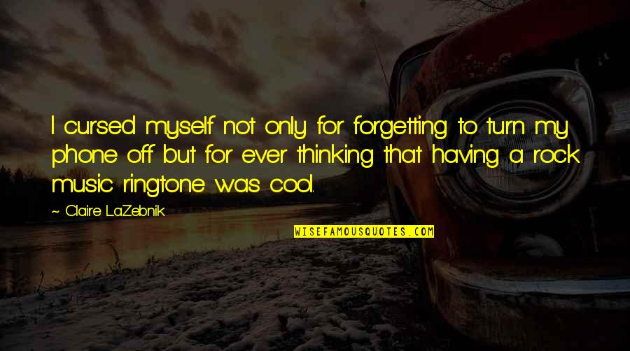 My Phone Quotes By Claire LaZebnik: I cursed myself not only for forgetting to