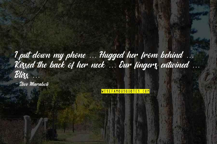 My Phone Quotes By Steve Maraboli: I put down my phone ... Hugged her