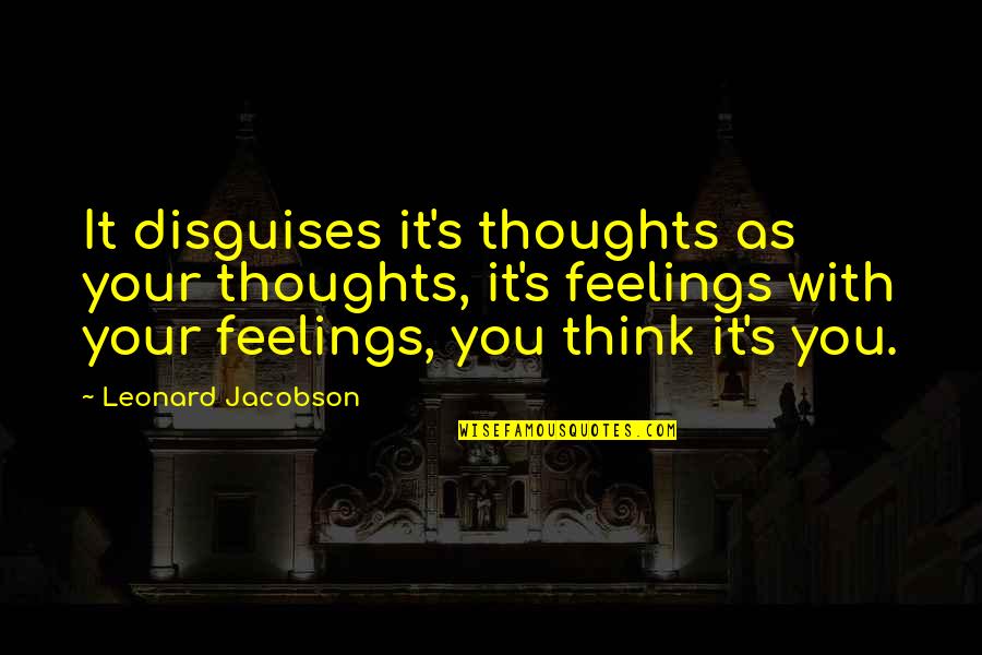 My Phone So Dry Quotes By Leonard Jacobson: It disguises it's thoughts as your thoughts, it's My Phone So Dry Quotes By Leonard Jacobson: It disguises it's thoughts as your thoughts, it's