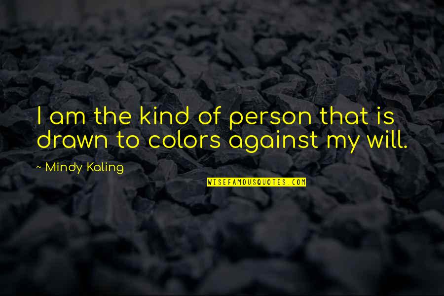 My Phone So Dry Quotes By Mindy Kaling: I am the kind of person that is