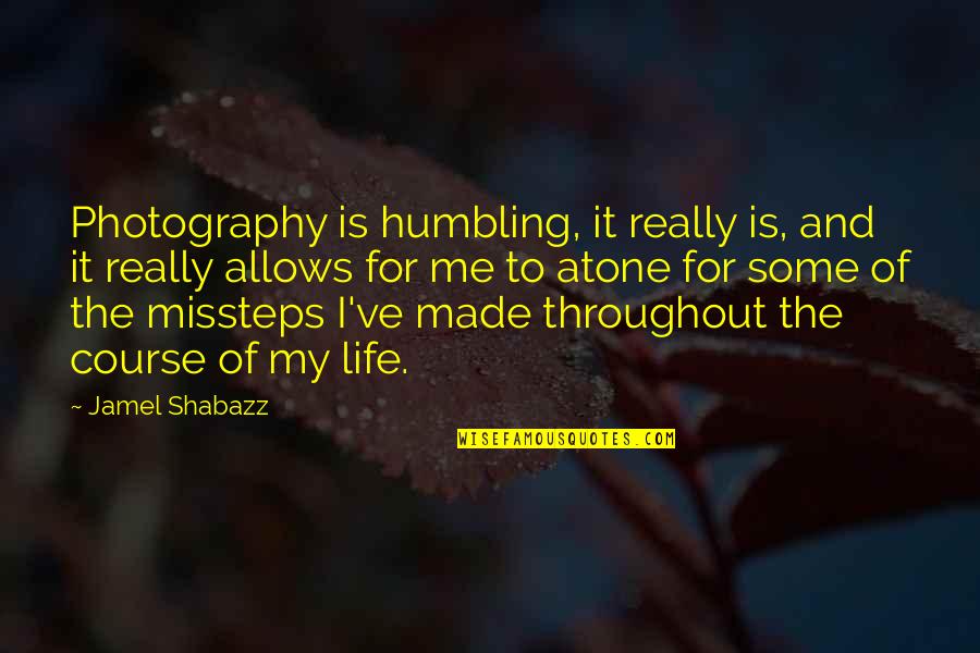 My Photography Quotes By Jamel Shabazz: Photography is humbling, it really is, and it