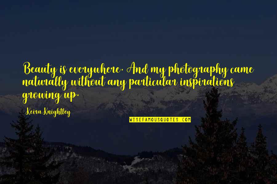 My Photography Quotes By Keira Knightley: Beauty is everywhere. And my photography came naturally