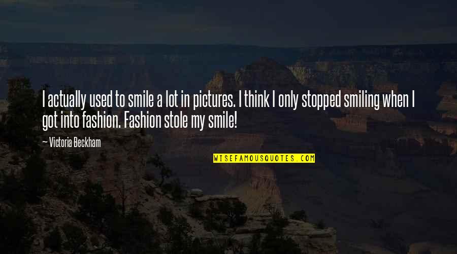 My Pictures Quotes By Victoria Beckham: I actually used to smile a lot in