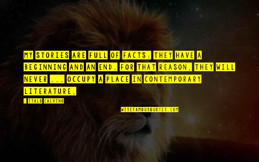 My Place Quotes By Italo Calvino: My stories are full of facts; they have My Place Quotes By Italo Calvino: My stories are full of facts; they have