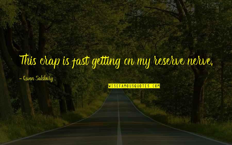 My Plan Is Quotes By Qwen Salsbury: This crap is fast getting on my reserve My Plan Is Quotes By Qwen Salsbury: This crap is fast getting on my reserve