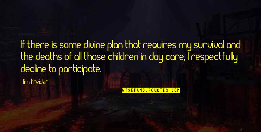 My Plan Is Quotes By Tim Kreider: If there is some divine plan that requires My Plan Is Quotes By Tim Kreider: If there is some divine plan that requires