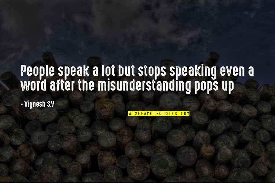 My Pops Quotes By Vignesh S.V: People speak a lot but stops speaking even