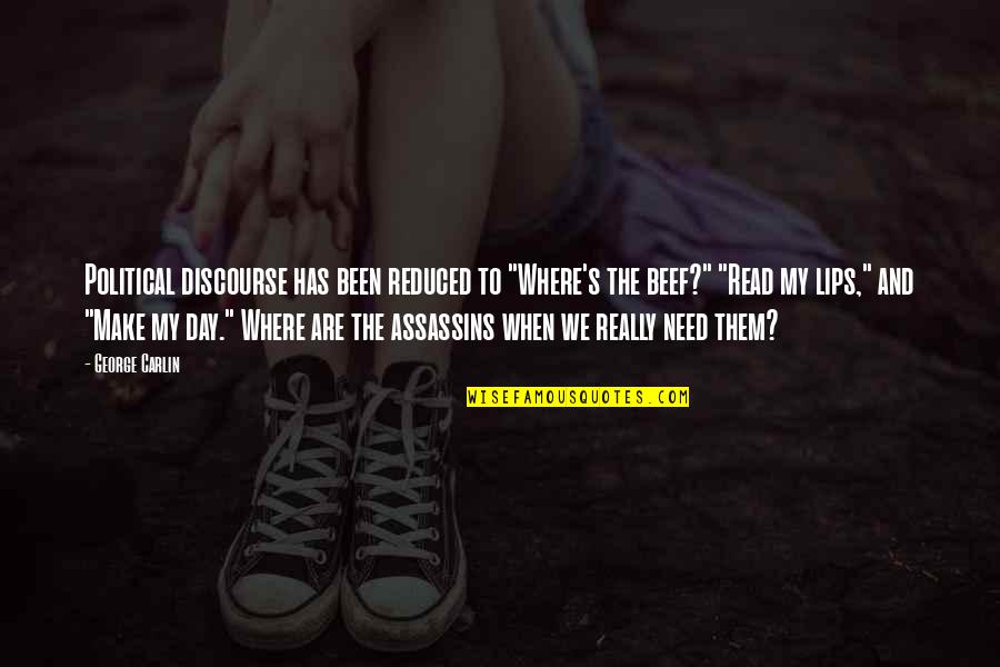 My Posse Quotes By George Carlin: Political discourse has been reduced to "Where's the My Posse Quotes By George Carlin: Political discourse has been reduced to "Where's the