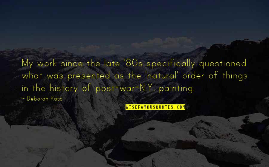 My Post Quotes By Deborah Kass: My work since the late '80s specifically questioned My Post Quotes By Deborah Kass: My work since the late '80s specifically questioned