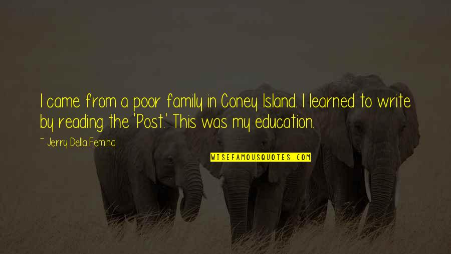 My Post Quotes By Jerry Della Femina: I came from a poor family in Coney My Post Quotes By Jerry Della Femina: I came from a poor family in Coney