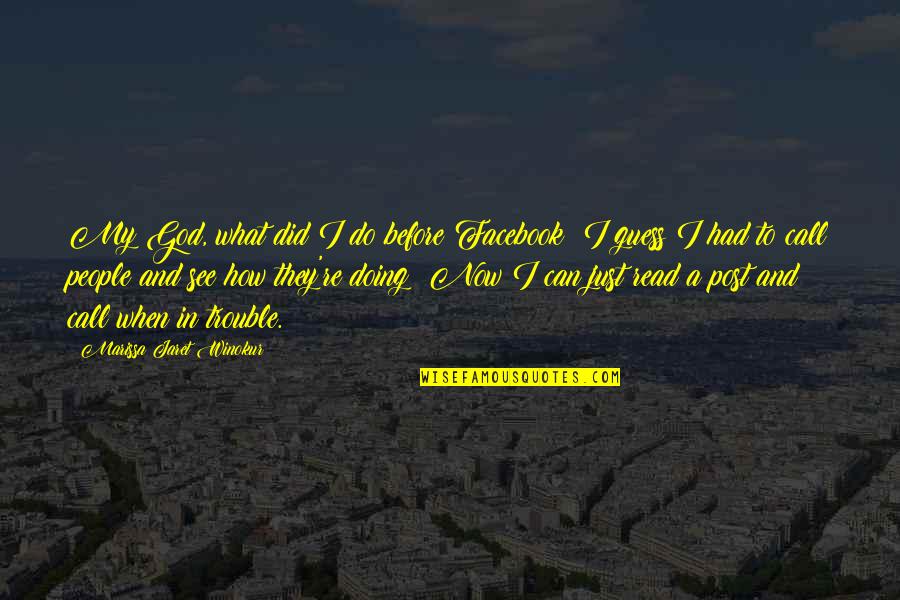 My Post Quotes By Marissa Jaret Winokur: My God, what did I do before Facebook? My Post Quotes By Marissa Jaret Winokur: My God, what did I do before Facebook?