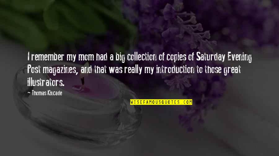 My Post Quotes By Thomas Kincade: I remember my mom had a big collection My Post Quotes By Thomas Kincade: I remember my mom had a big collection