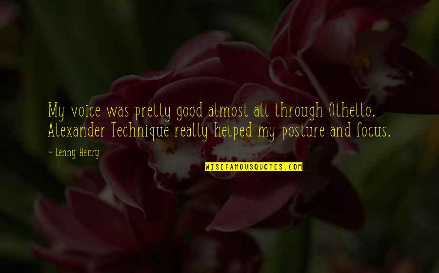 My Posture Quotes By Lenny Henry: My voice was pretty good almost all through