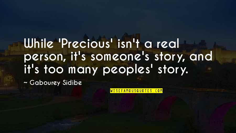 My Precious Person Quotes By Gabourey Sidibe: While 'Precious' isn't a real person, it's someone's
