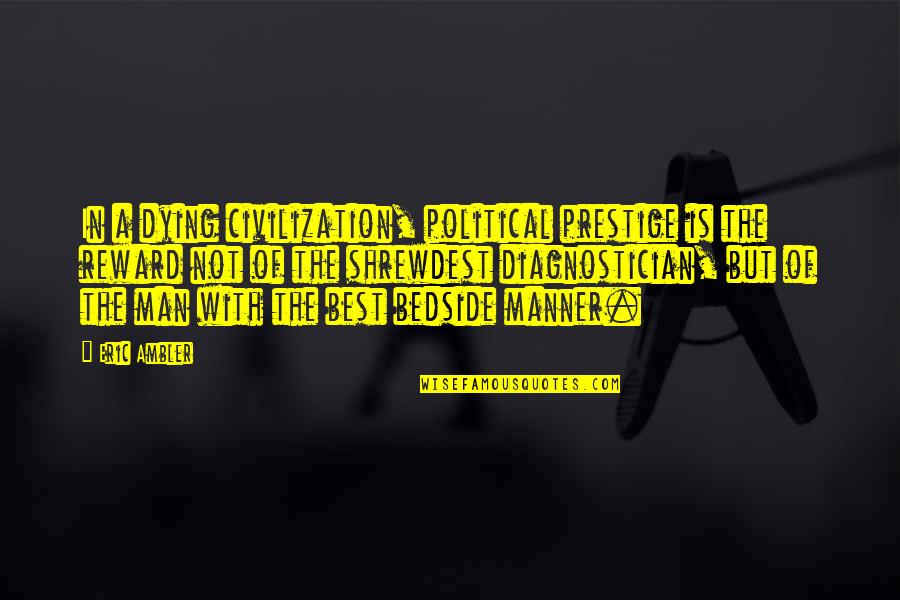 My Prestige Quotes By Eric Ambler: In a dying civilization, political prestige is the