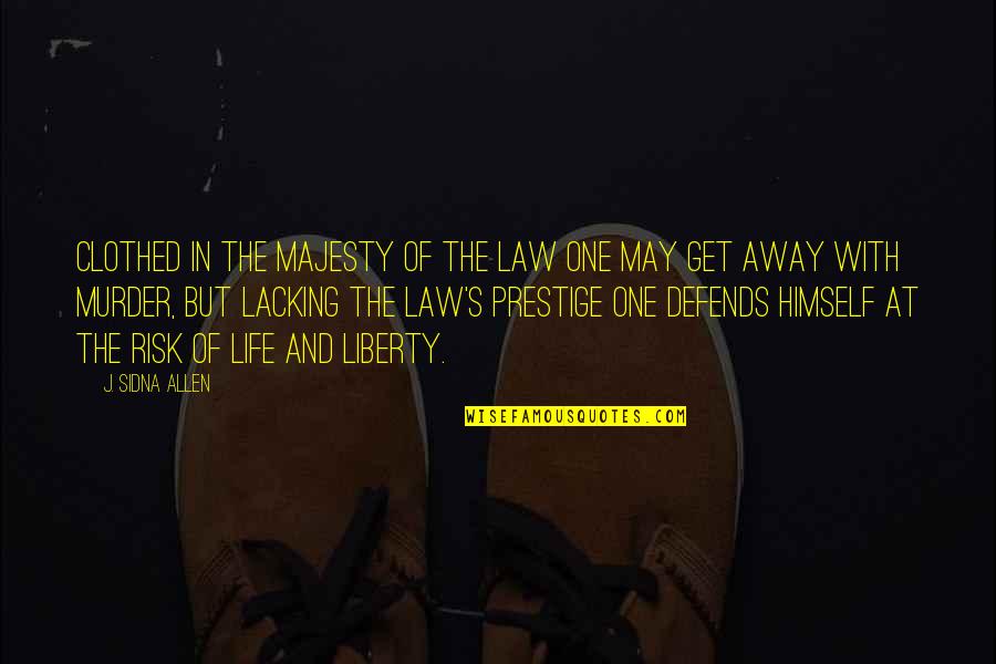 My Prestige Quotes By J. Sidna Allen: Clothed in the majesty of the law one