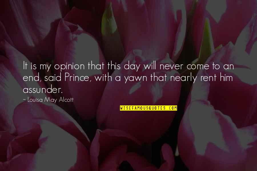 My Prince Will Come Quotes By Louisa May Alcott: It is my opinion that this day will