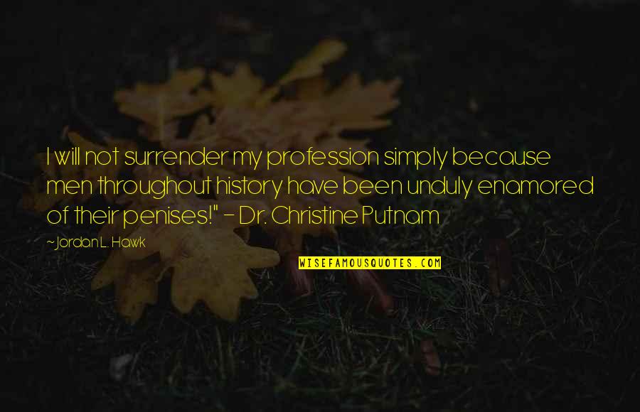 My Profession Quotes By Jordan L. Hawk: I will not surrender my profession simply because