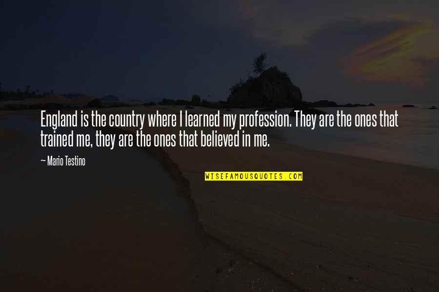My Profession Quotes By Mario Testino: England is the country where I learned my