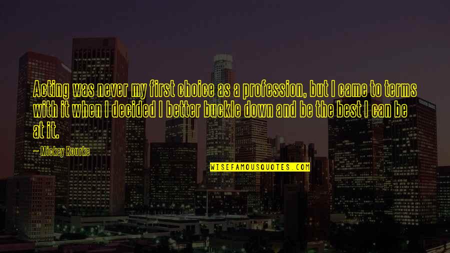 My Profession Quotes By Mickey Rourke: Acting was never my first choice as a