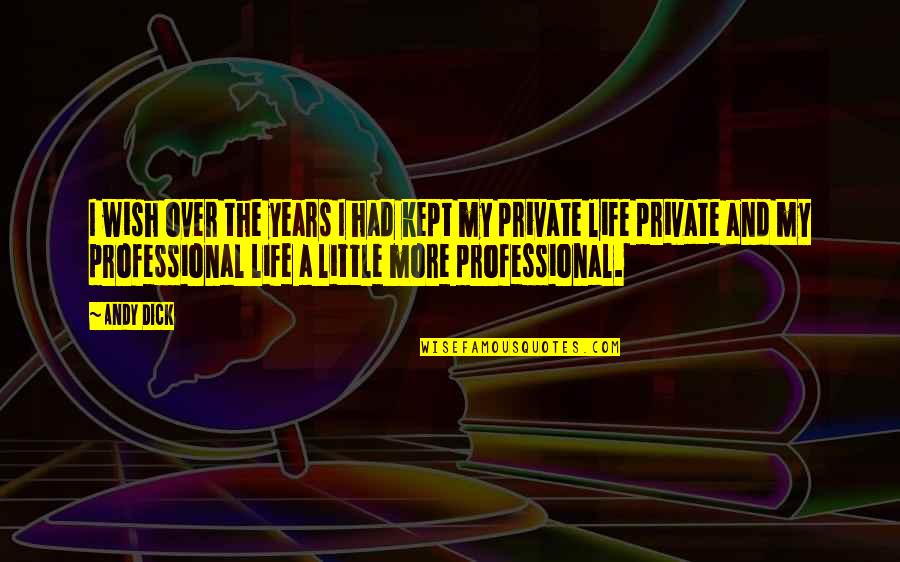 My Professional Life Quotes By Andy Dick: I wish over the years I had kept My Professional Life Quotes By Andy Dick: I wish over the years I had kept