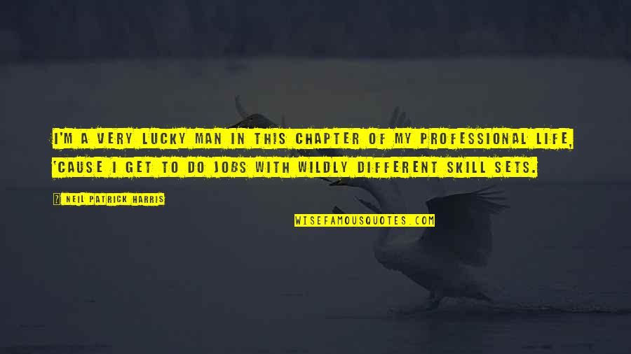 My Professional Life Quotes By Neil Patrick Harris: I'm a very lucky man in this chapter My Professional Life Quotes By Neil Patrick Harris: I'm a very lucky man in this chapter