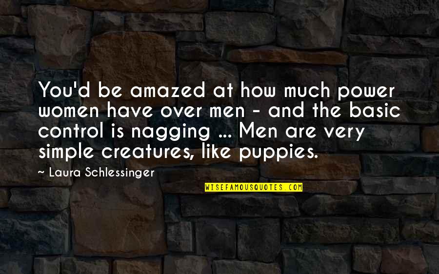 My Puppies Quotes By Laura Schlessinger: You'd be amazed at how much power women