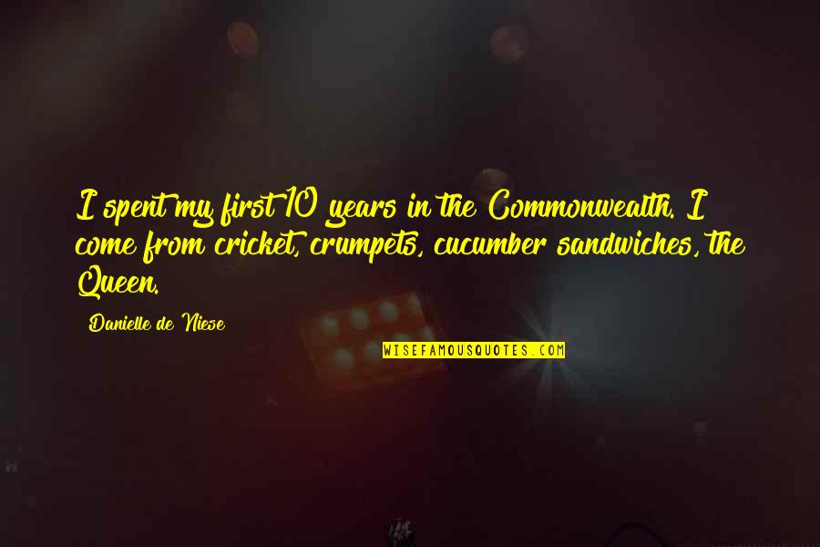 My Queen Quotes By Danielle De Niese: I spent my first 10 years in the My Queen Quotes By Danielle De Niese: I spent my first 10 years in the